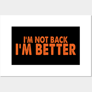 I'm not back I'm better Posters and Art